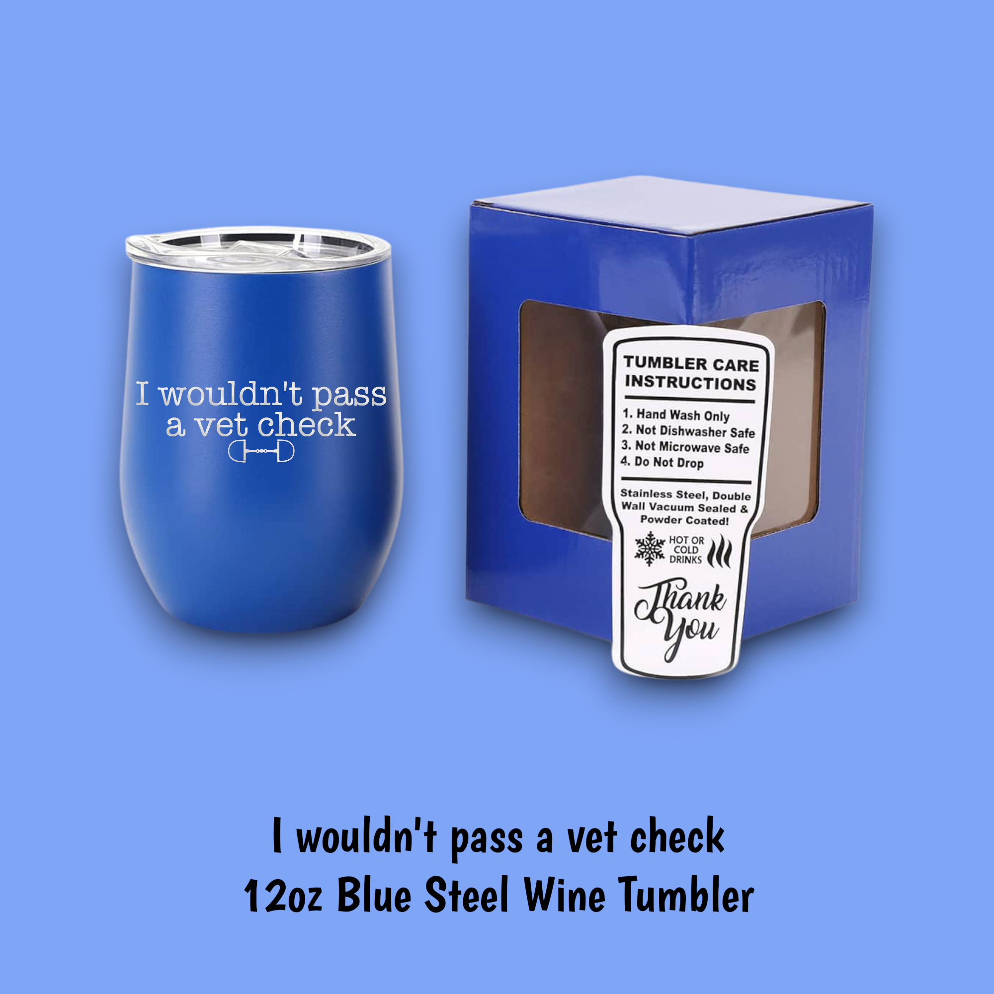 Equine & Design, LLC - Wholesale Insulated Mug/Tumbler - I Wouldn't Pass A Vet Check Steel Wine Tumbler1
