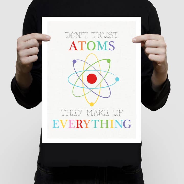 Creative Monsoon - Wholesale Art Print - Don't Trust Atoms Print2