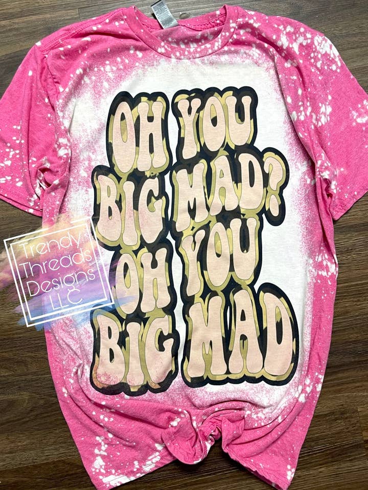 Big Mad Shirt for wholesale by Trendy Threads Designs LLC