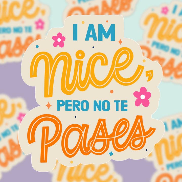 I'm Nice Pero No Te Pases Waterproof Vinyl Spanglish Sticker for wholesale by Potty Mouth Studio