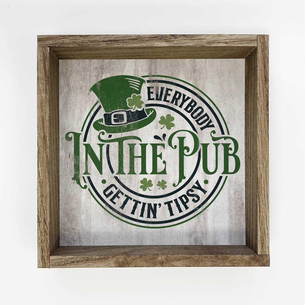 Hangout Home - Wholesale Sign - Everybody in the Pub Gettin Tipsy - St Patrick's Canvas Art