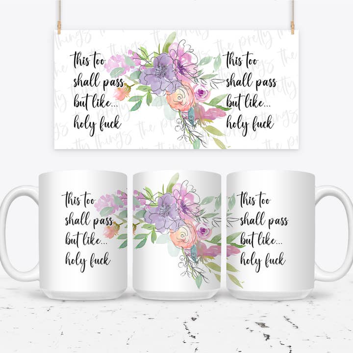 The Pretty Things - Wholesale Coffee Mug - This Too Shall Pass But Like...Holy Fuck3