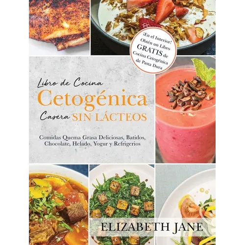 Books by splitShops - Wholesale Cookbooks & Food - Libro de Cocina Cetogénica Casera sin Lácteos: Comidas Quema Grasa, Deliciosas, Batidos, Chocolate, Helado, Yogur y Refrigerios - Hardcover0