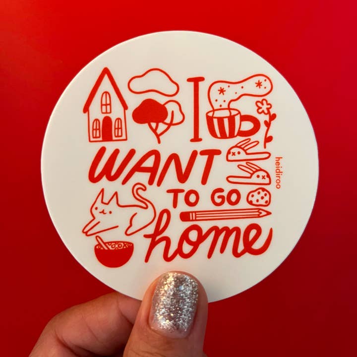 I want to go home sticker for wholesale by Heidiroo