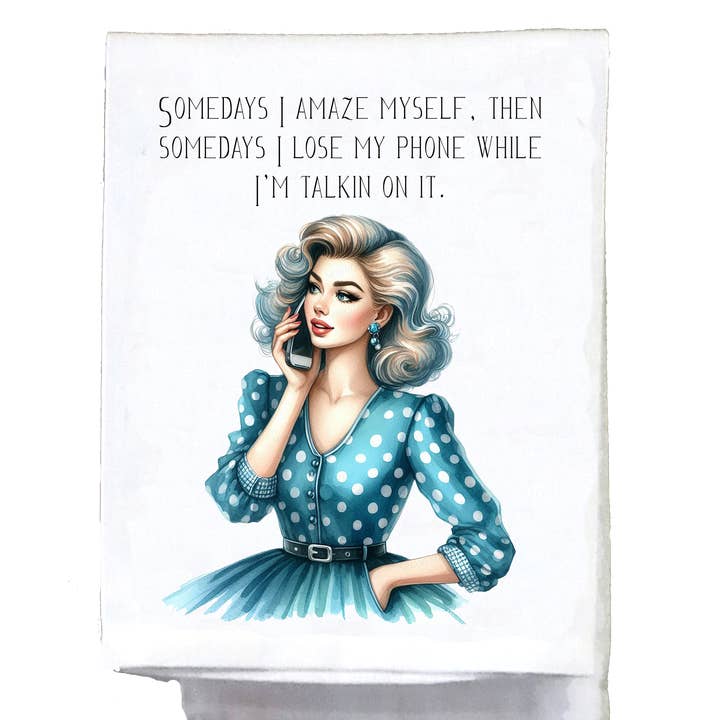 Sassy Talkin - Wholesale Tea Towel - Dish Towel, Sassy Girl, Somedays I amaze myself, then 0