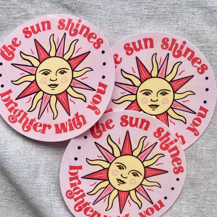 The Sun Shines Brighter with You Sticker for wholesale by Sending Love Studio