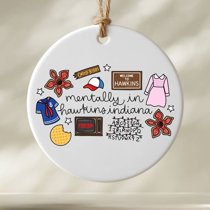 Stranger Things Mentally in Hawkins Indiana Ceramic Ornament for wholesale by Nearly June Design Co