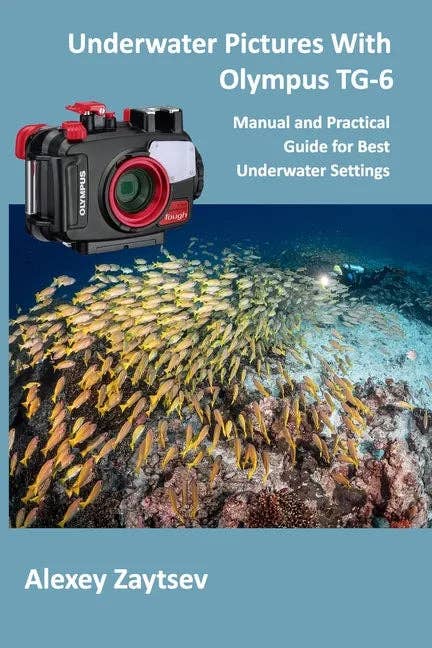 Books by splitShops - Wholesale Technology & Engineering - Underwater Pictures With Olympus TG-6: Manual аnd Practical Guide for Best Underwater Settings - Paperback