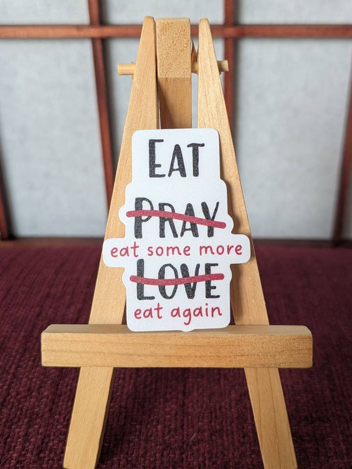 Eat pray love parody food lover vinyl waterproof sticker for wholesale by Lia Mayu Designs
