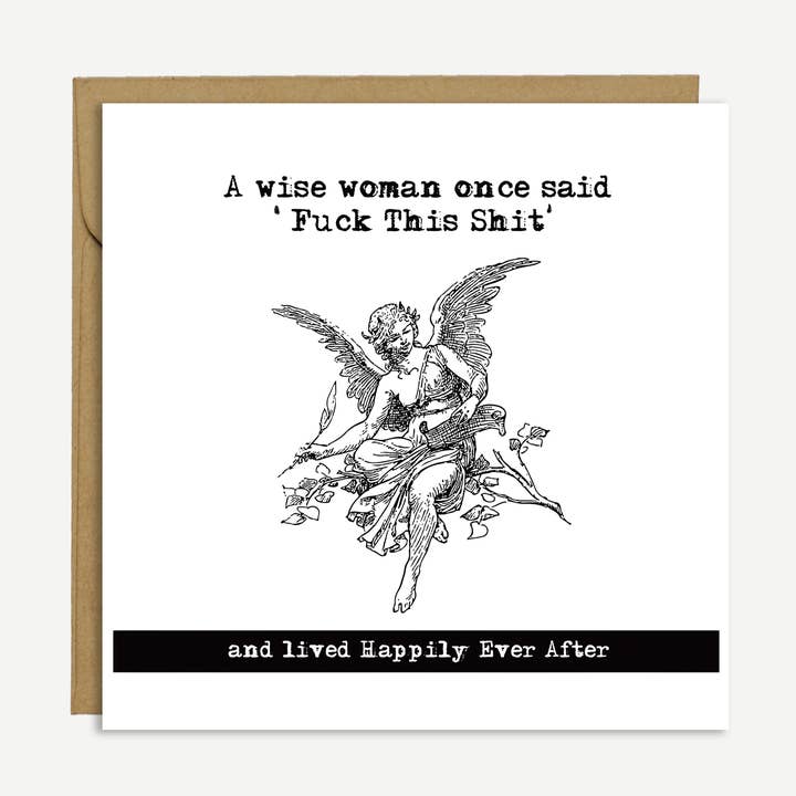 WISE WOMAN - 'A wise woman once said "fuck this shit" and lived happily ever after' - Birthday Card for wholesale by Brave Mavis