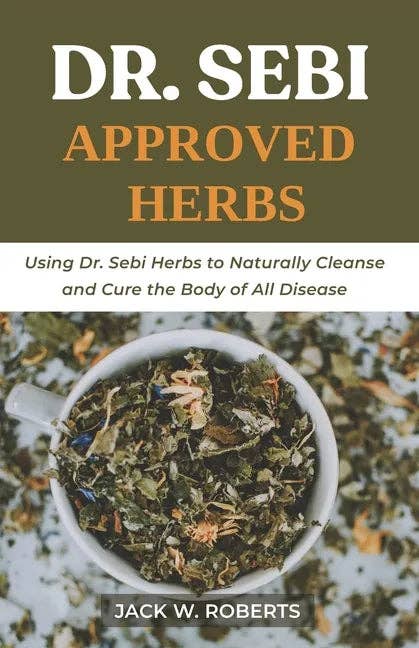 Dr Sebi Approved Herbs: Using Dr Sebi Herbs to Naturally Cleanse and Cure the Body of All Diseases - Paperback and other Wholesale dr sebi books for your store trending on Faire.