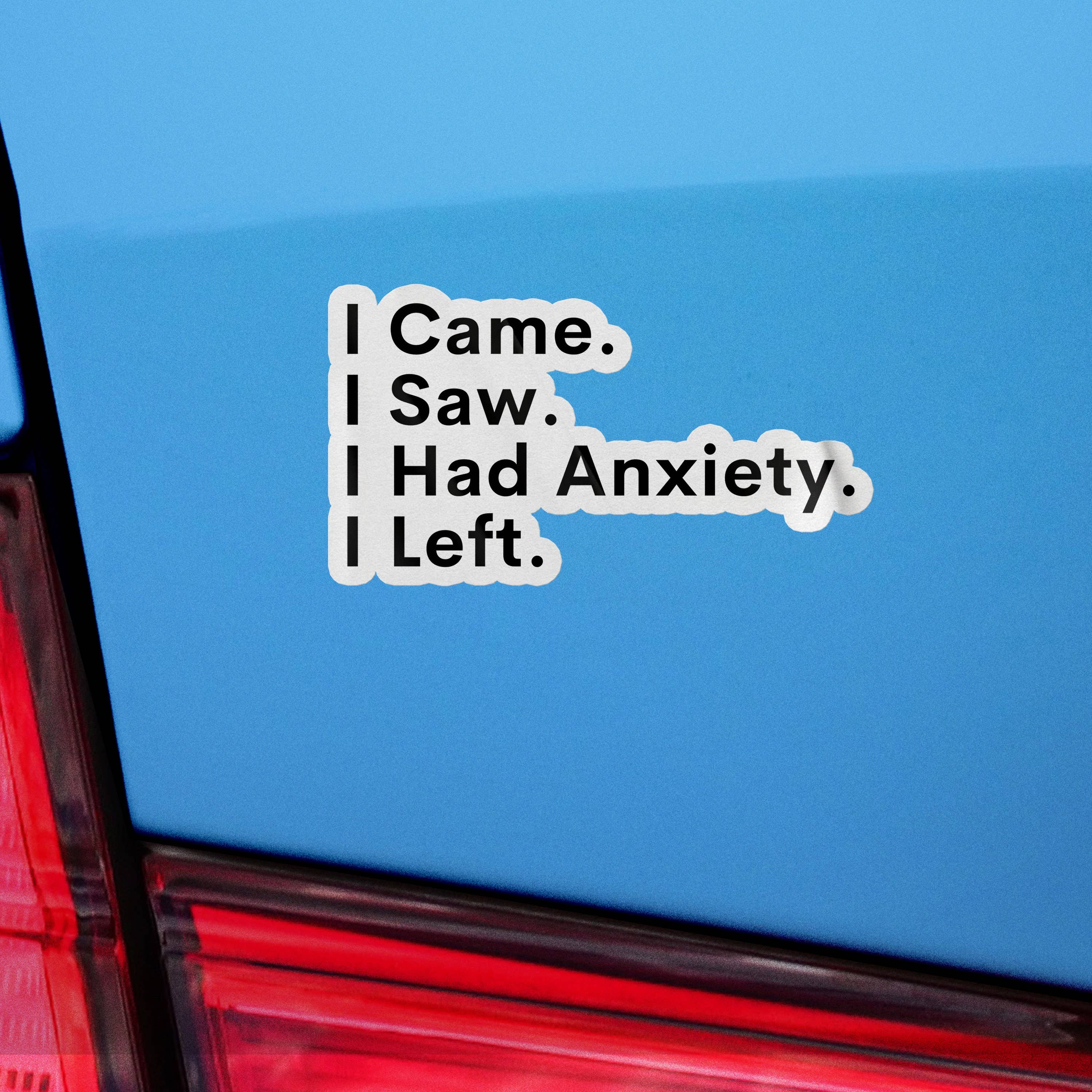 Sticker Bull – wholesale Sticker – I Came, I Saw, I Had Anxiety, I Left Sticker, Funny Sticker, Meme Sticker, Vinyl Sticker for Laptop, Car Or Water Bottle, Quote Sticker6
