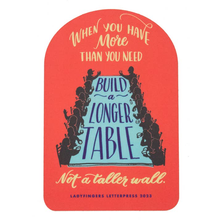Ladyfingers Letterpress - Wholesale Sticker - Build a Longer Table, Not a Higher Wall Sticker