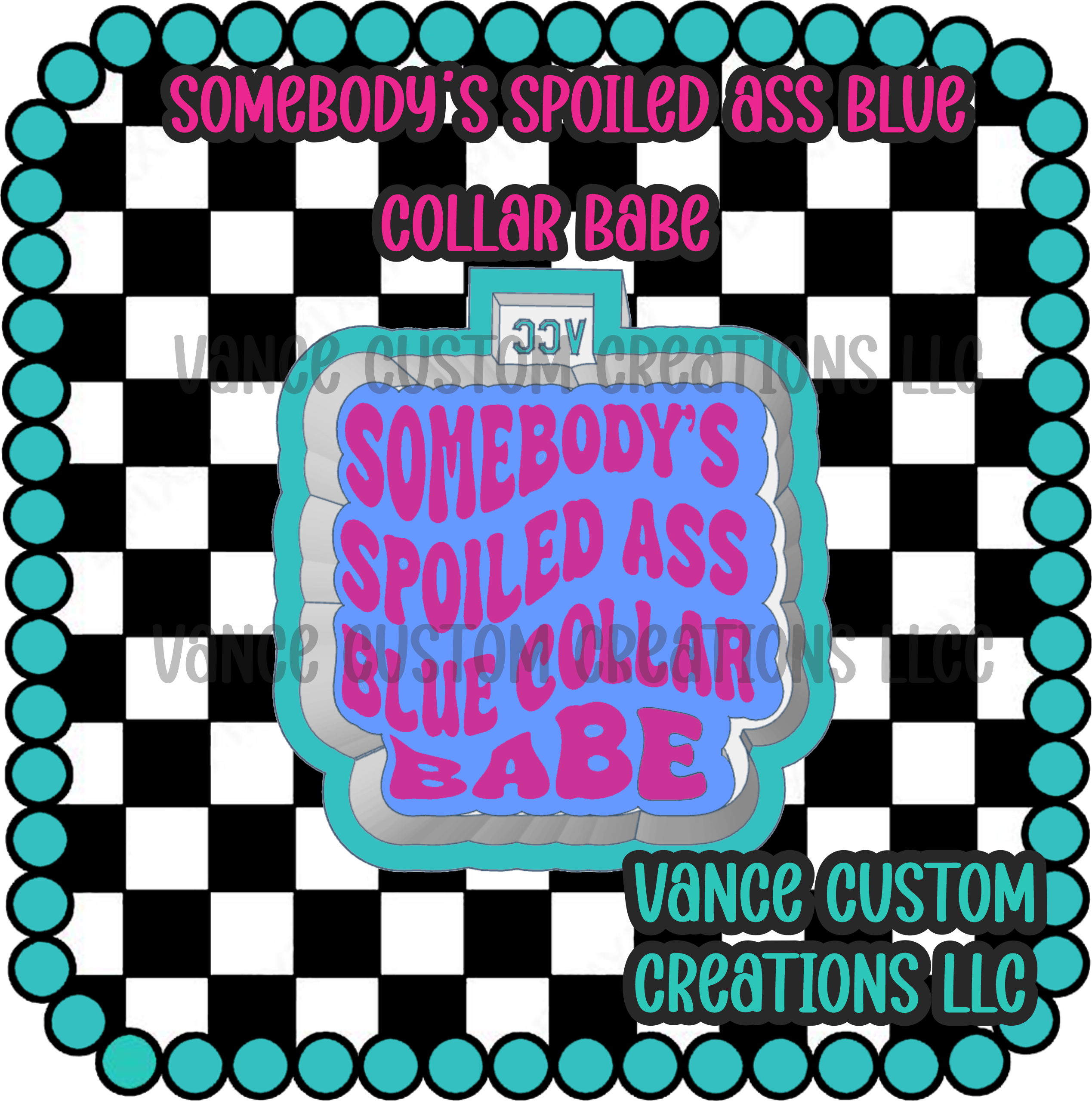 Vance Custom Creations – wholesale Craft supplies – Somebody's Spoiled Ass Blue Collar Babe Freshie Mold0