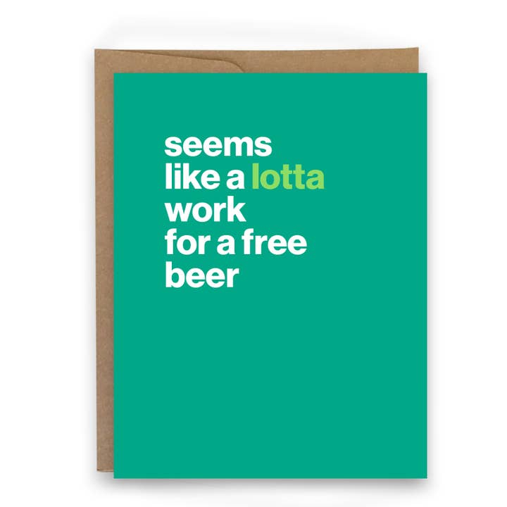 Beaucoup de travail pour de la bière gratuite — Carte pour la vente par sweaty ponytales