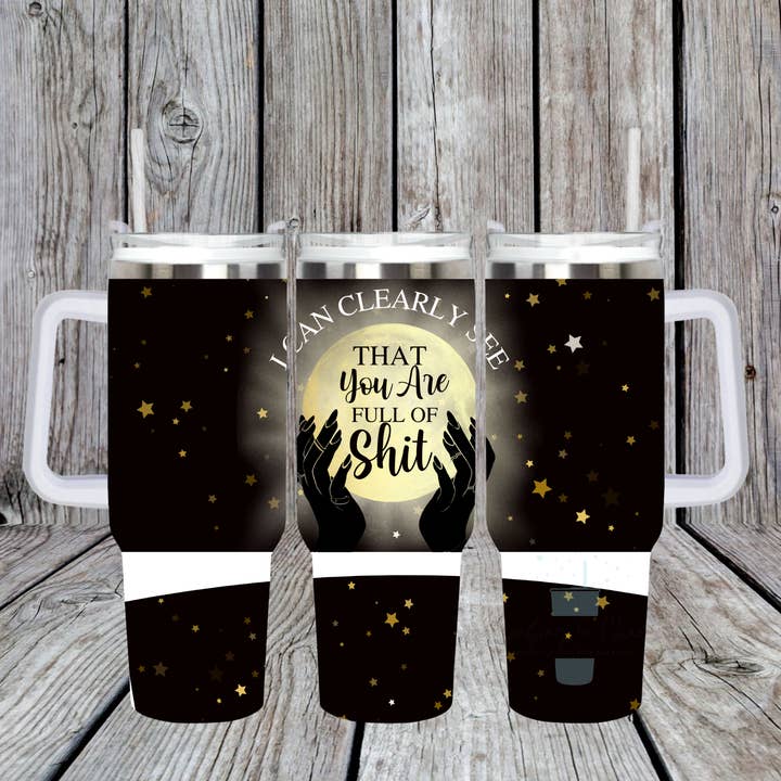 I Can Clearly See You Are Full of Shit Tumbler with Handle for wholesale by Crafting in Chaos