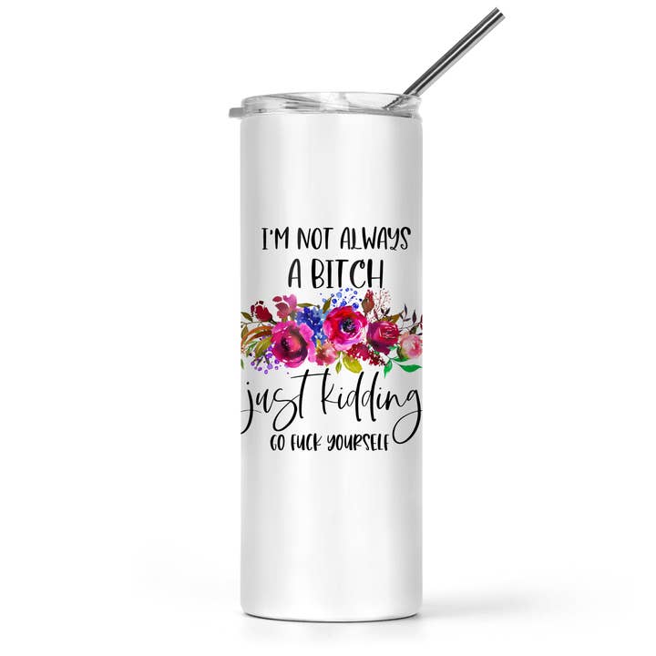 I'm Not Always A Bitch Tumbler for wholesale by The Pretty Things