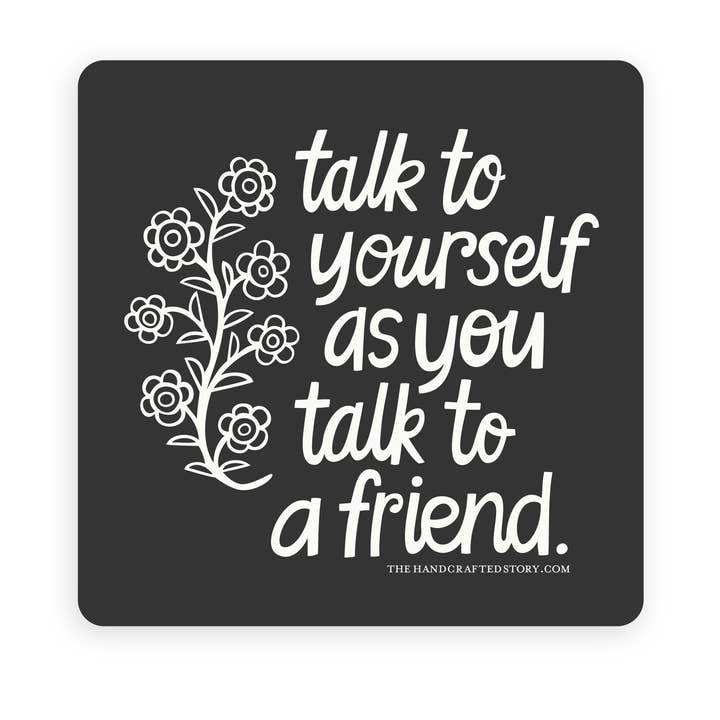 Talk To Yourself As You Talk To A Friend Sticker for wholesale by The Handcrafted Story