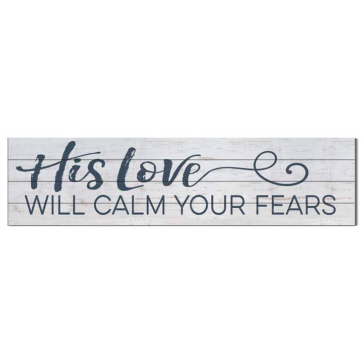 Kindred Hearts - Wholesale Sign - 40x10 His Love Will Calm Fears Slat Sign3