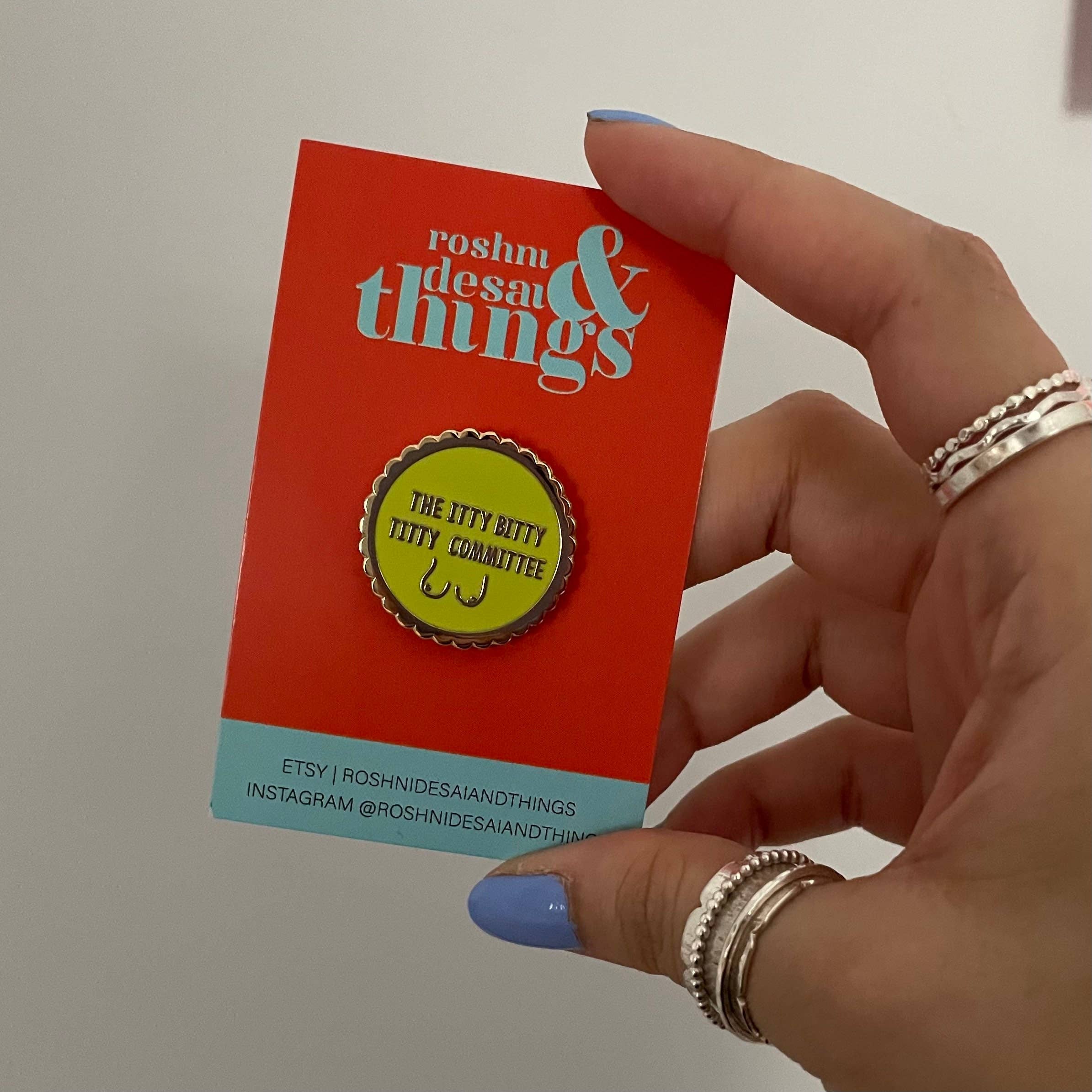 Roshni Desai & Things – Großhandel Anstecker/Button – The Itty Bitty Titty Committee Anstecknadel, Emaille4