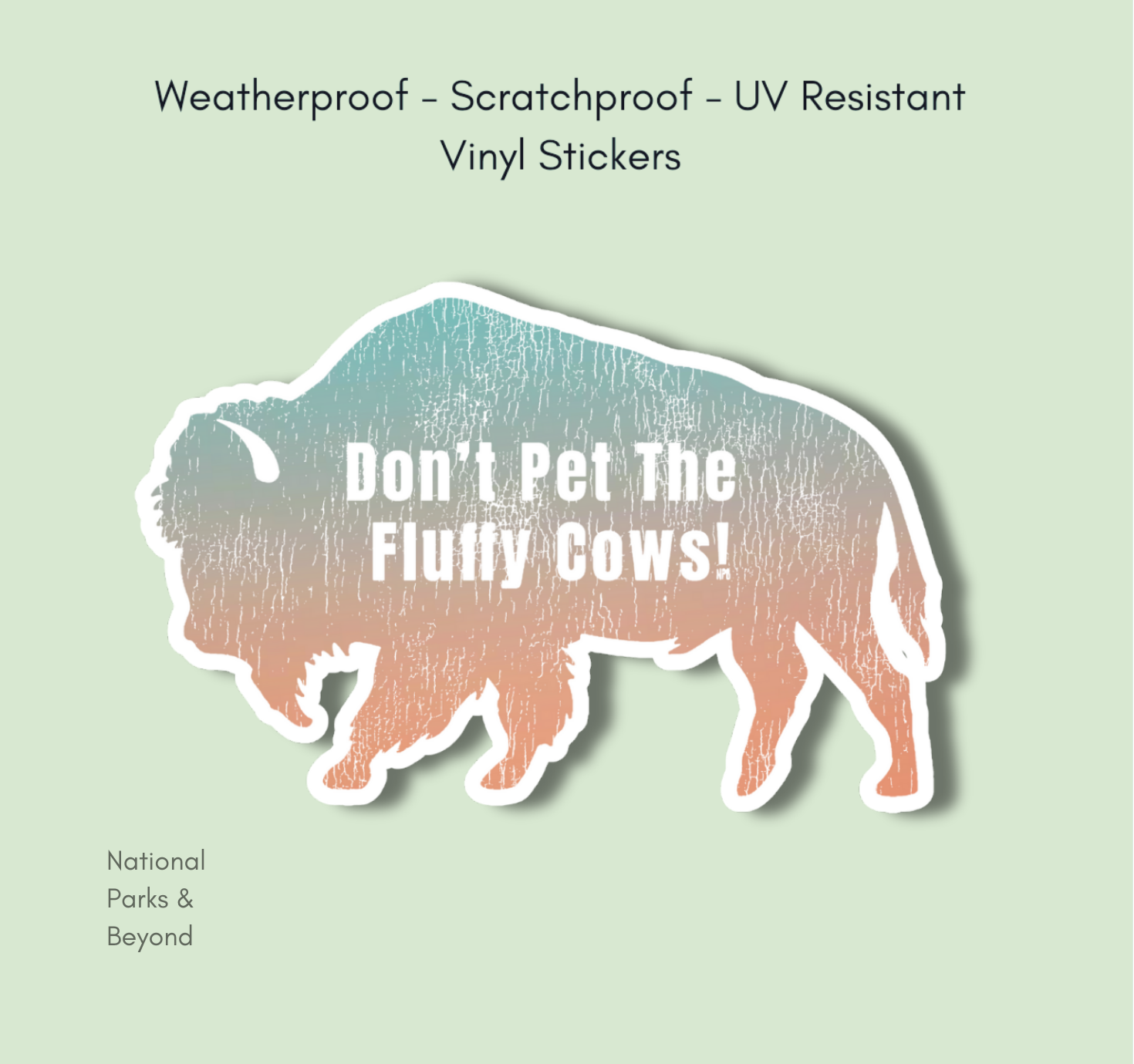 National Parks and Beyond - Wholesale Sticker - Don't Pet The Fluffy Cows Bison Ombre Vinyl Sticker3