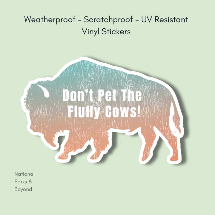 National Parks and Beyond - Wholesale Sticker - Don't Pet The Fluffy Cows Bison Ombre Vinyl Sticker3