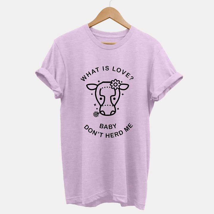 Vegan Outfitters - Wholesale Screen Printed T-Shirt - Unisex - What is Love? Baby Don't Herd Me - Ethical Vegan T-Shirt (Unisex)