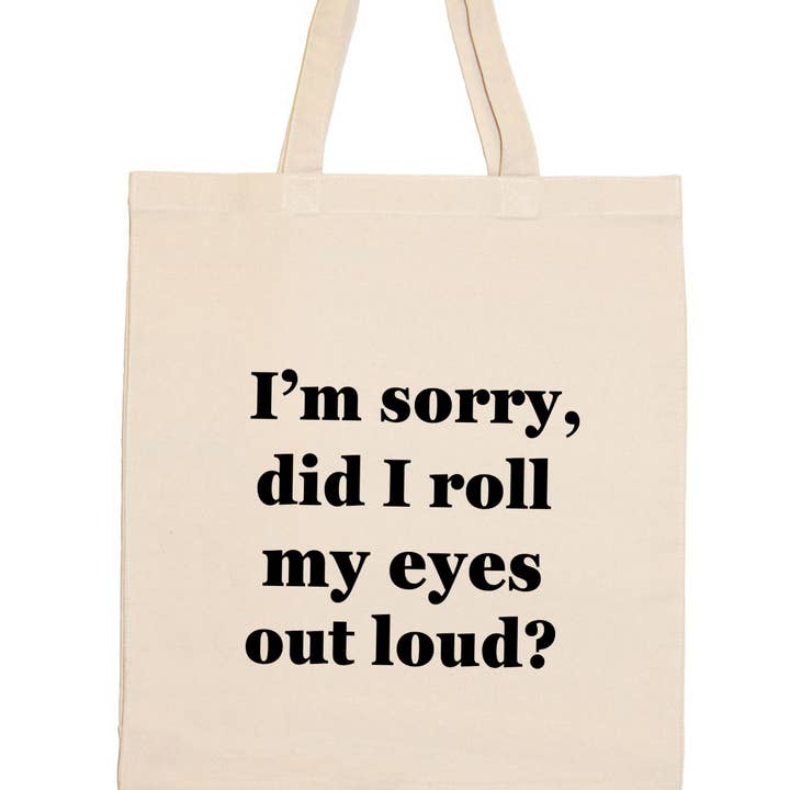 Lo siento, ¿hice rodar los ojos en voz alta? Bolso Tote para venta al por mayor de Quippy Brand