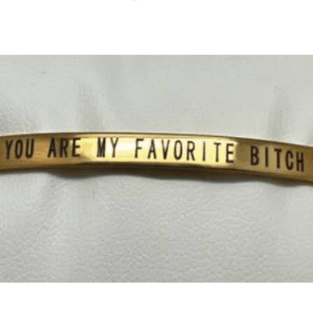 You Are My Favorite B*tch Cuff (A248) for wholesale by Strutt Jewelry