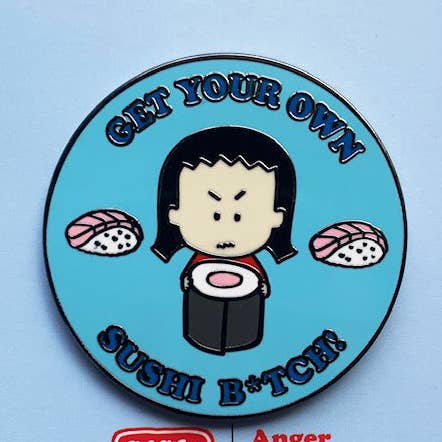 Get Your Own Sushi B*tch! pin for wholesale by Angry Little Girls