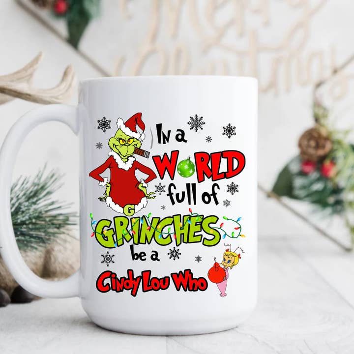 In A World Full of Grinches...Cindy Lou Who | Holiday Mug and other Purchase Wholesale cindy. Free Returns & Net 60 Terms on Faire trending on Faire.