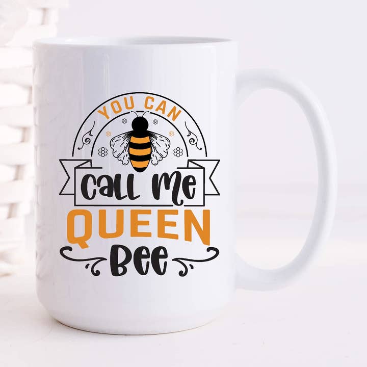 You Can Call Me Queen Bee 15oz Coffee Mugs for wholesale by SheMugs