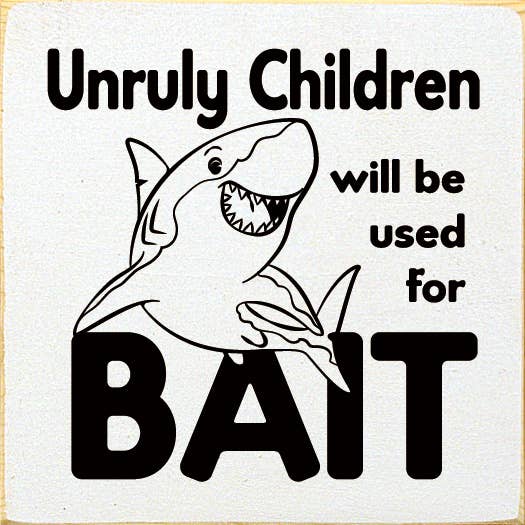 SAWDUST CITY - Wholesale Sign - Unruly children will be used for bait - Wood Sign5