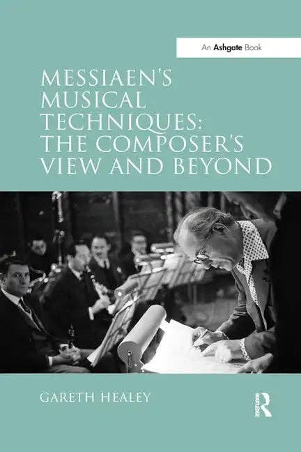 Books by splitShops - Wholesale Book - Adult - Messiaen's Musical Techniques: The Composer's View and Beyond - Paperback