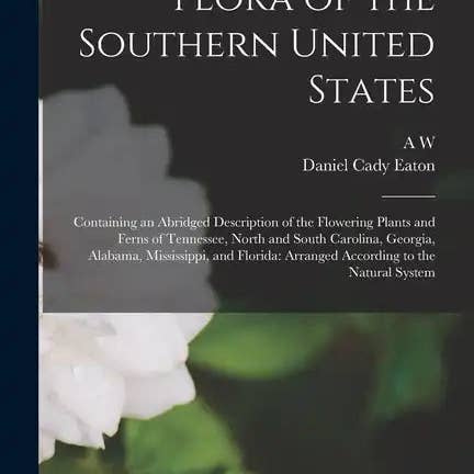 Books by splitShops - Wholesale Nature & Outdoors Book - Flora of the Southern United States: Containing an Abridged Description of the Flowering Plants and Ferns of Tennessee, North and South Carolina, Geor - Paperback