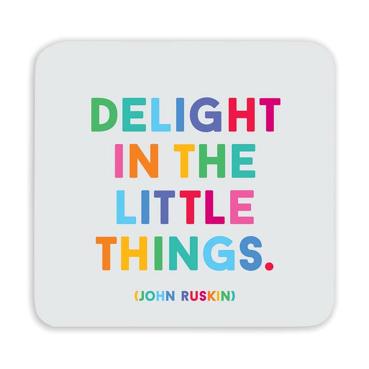 Coasters - CSD316 - Delight In Little Things (John Ruskin) for wholesale by Quotable
