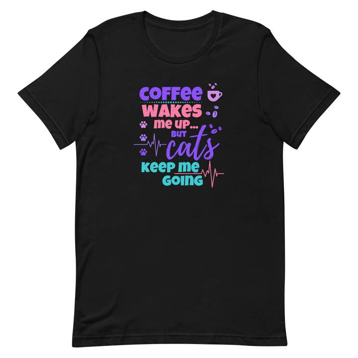 Coffee Wakes Me Up But Cats Keep Me Going T-Shirt for wholesale by Purrtastic Presents