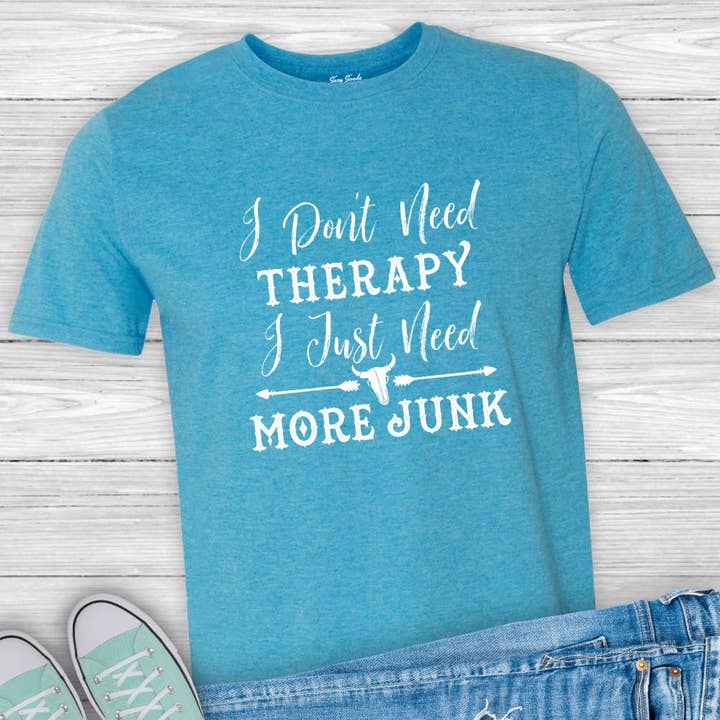 Suzy Swede - Wholesale Screen Printed T-Shirt - Women's - Don't Need Therapy Need More Junk | Vintage Antiques Pickers
