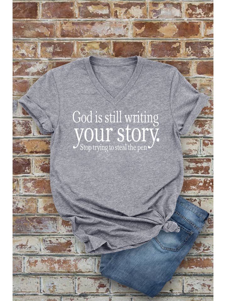 Top Avenue - Wholesale Screen Printed T-Shirt - Women's - God Is Still Writing Your Story Stop Trying To Steal The Pen, Unisex V-Neck6