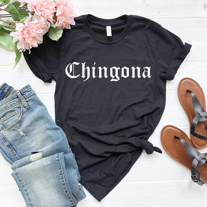 PrimestoreUS - Wholesale Screen Printed T-Shirt - Women's - Chingona Shirt, Chingona Af, Latina Shirt, Mexican Mexico Hispanic, Fearless Boss, Latina Womens