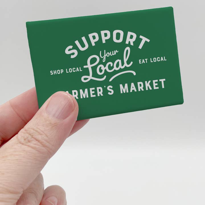 The Red Swan Shop - Wholesale Magnet - Support Your Local Farmer's Market Souvenir Magnet2