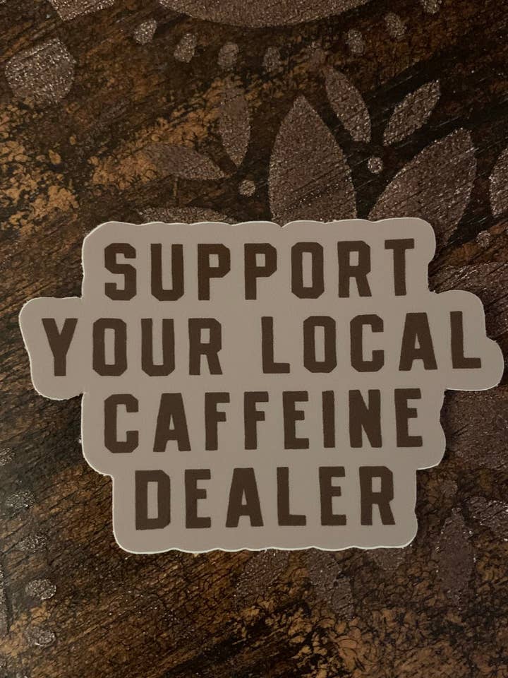 SUPPORT YOUR LOCAL CAFFEINE DEALER for wholesale by Emerald and Evergreen