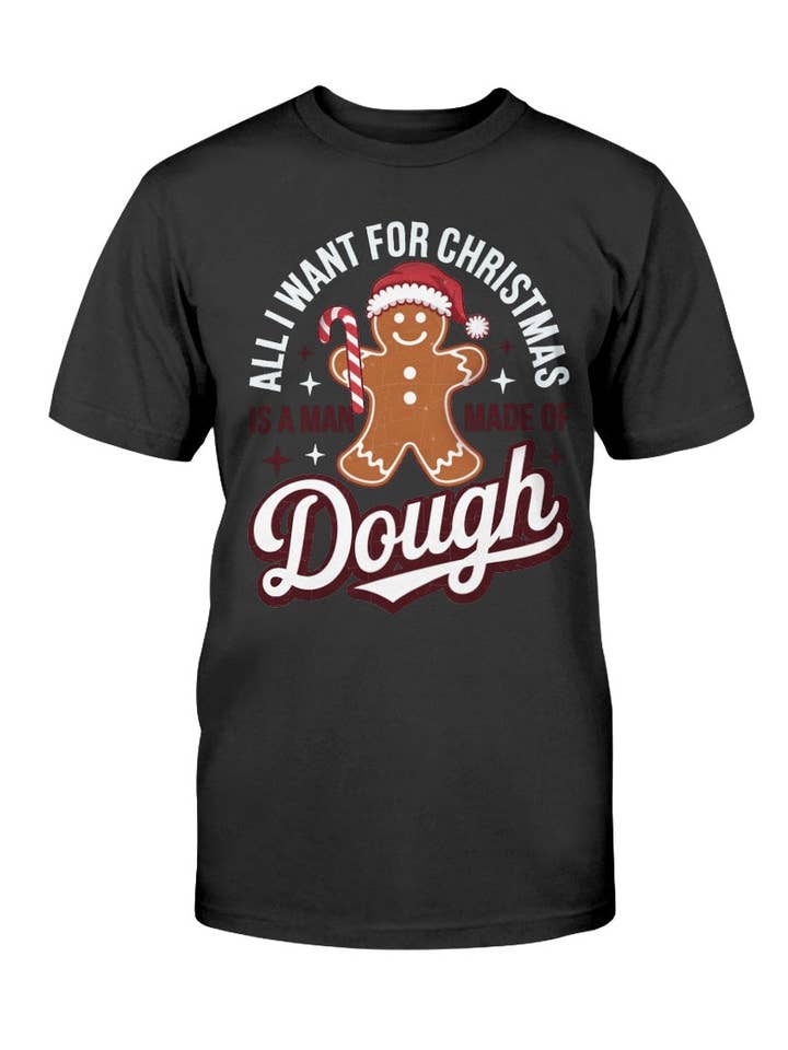 🍪🎄 Tudo o Que Eu Quero para o Natal É um Homem Feito de Massa T-Shirt Ultra Algodão 🎄🍪 por atacado de WineyBitches.Co