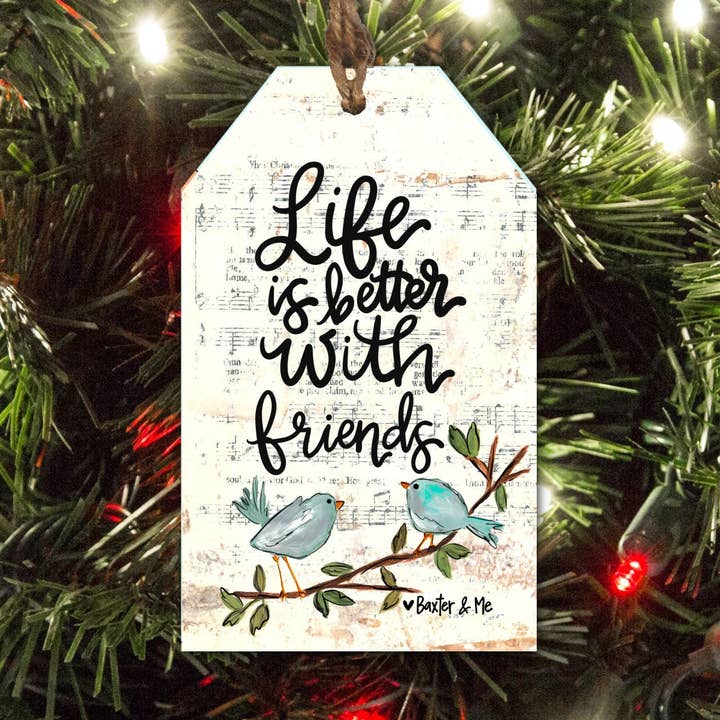 Life is better with Friends Tag Ornament for wholesale by Baxter & Me