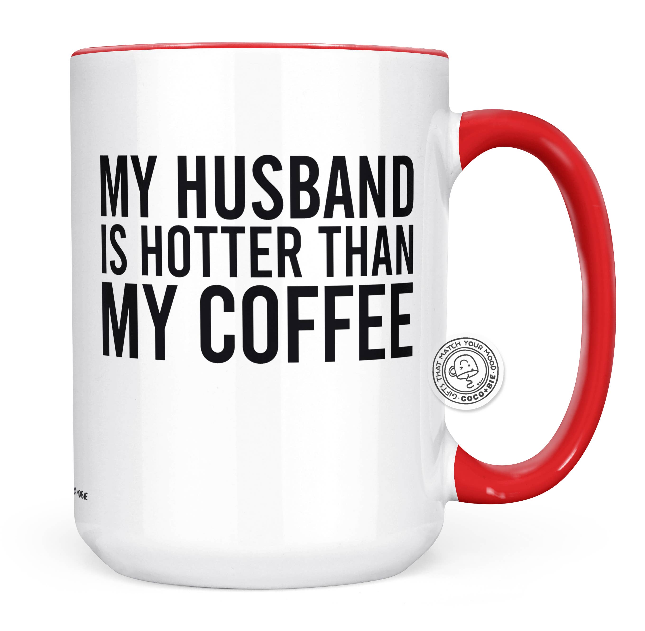 coco+bie designs - Wholesale Coffee Mug - Husband Is Hotter Than My Coffee Mug - Valentine's Day Mug1