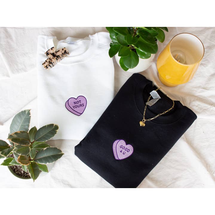 "Not Yours" / "Good 4 U" Candy Heart Crew for wholesale by Unravel Creative