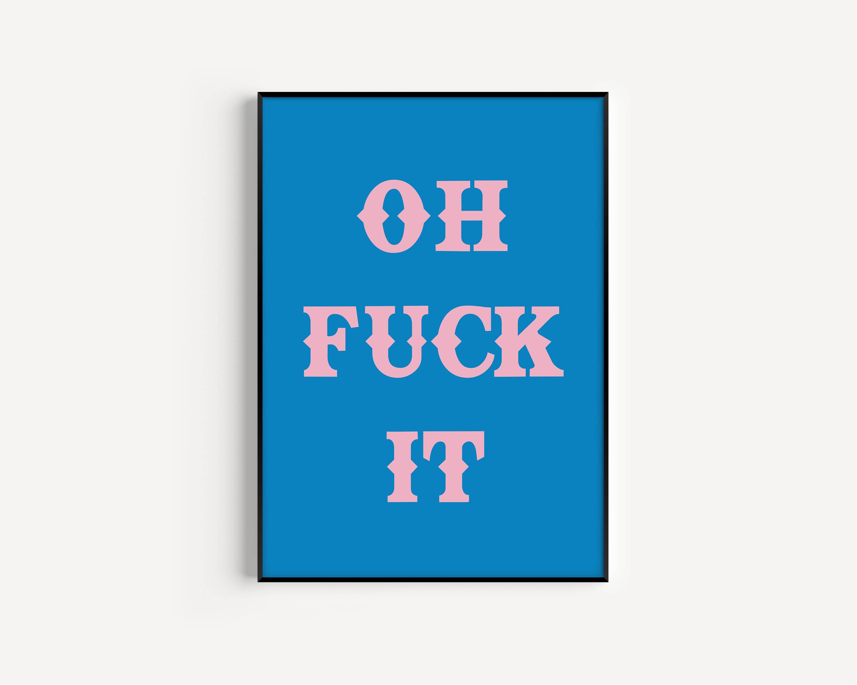 Twisted Rebel Designs - Wholesale Art Print - Oh Fuck It Art Print4