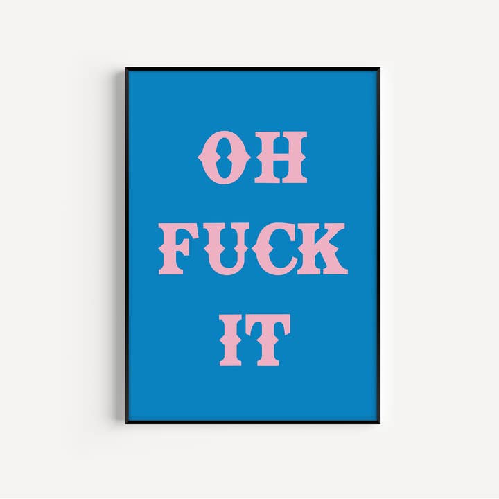 Twisted Rebel Designs - Wholesale Art Print - Oh Fuck It Art Print4