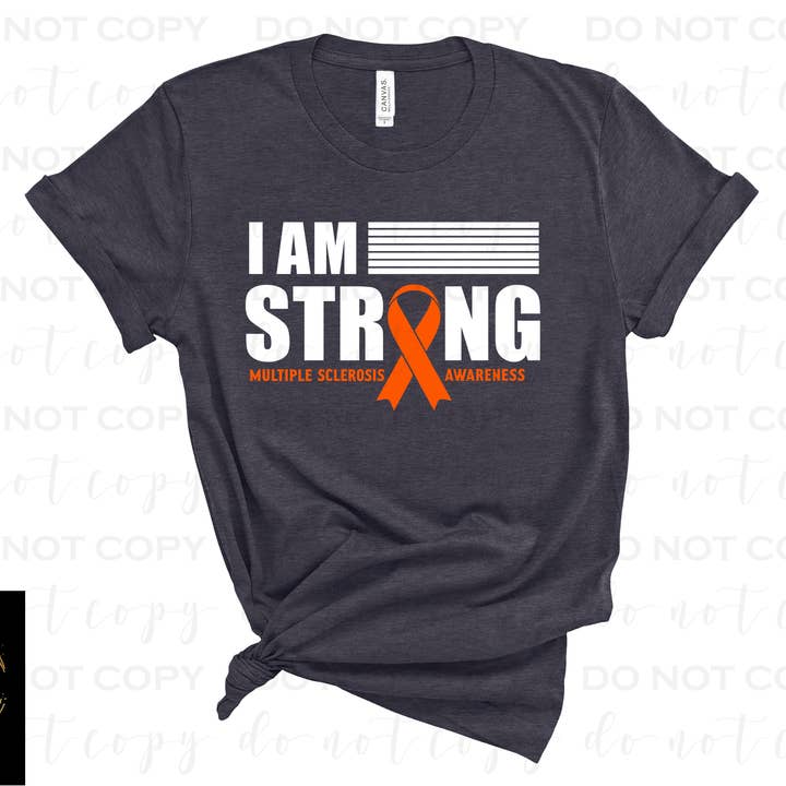 403 Designs - Wholesale Sublimation Transfer - I Am Strong MS Awareness - DTF Transfer