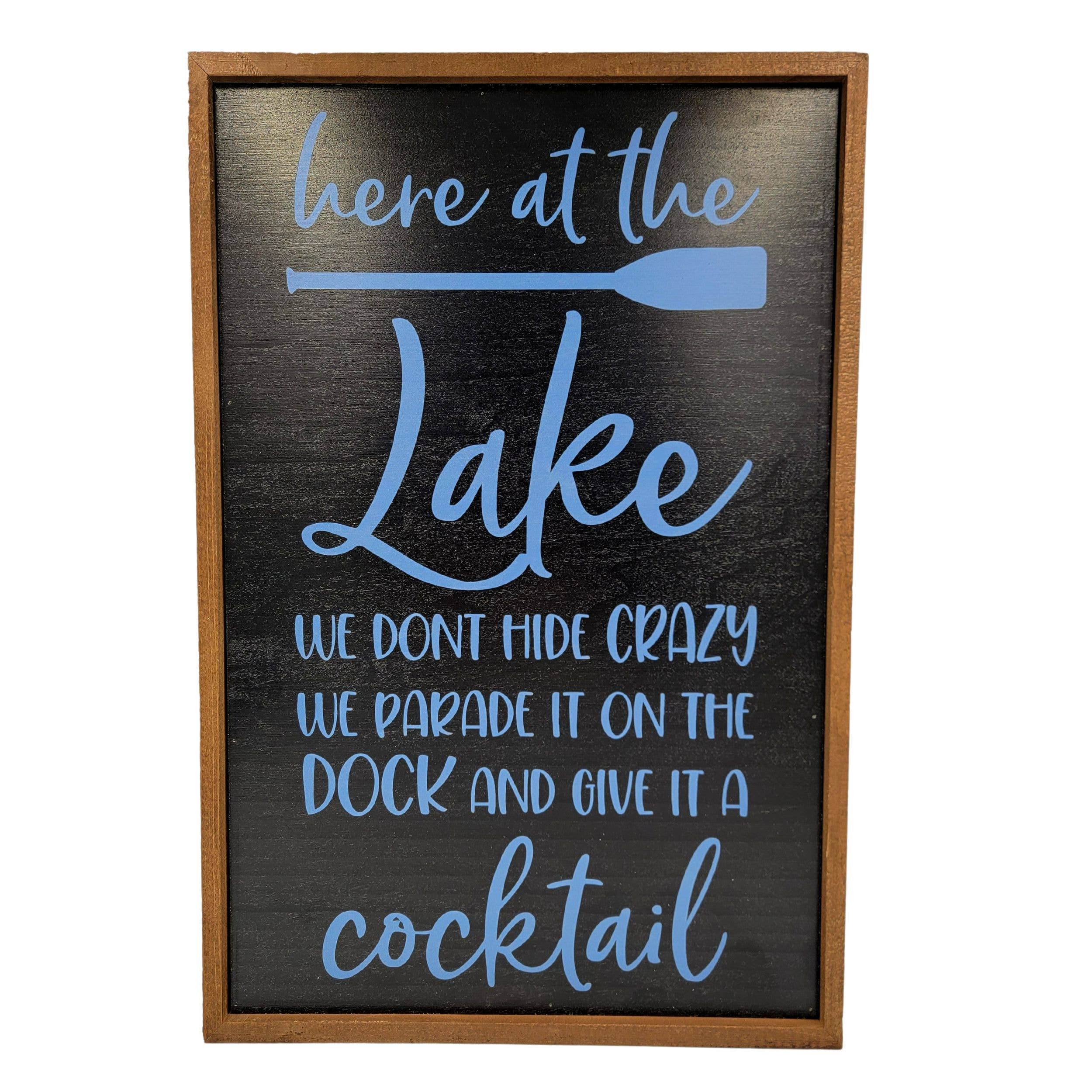 Driftless Studios - Wholesale Sign - 12x18 Here At The Lake We Don't Hide Crazy Wood Lake Signs2